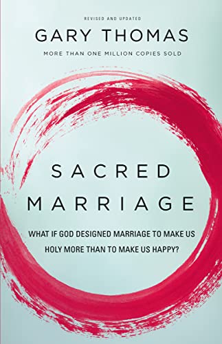 Sacred Marriage: What If God Designed Marriage to Make Us Holy More Than to Make Us Happy? von HarperCollins